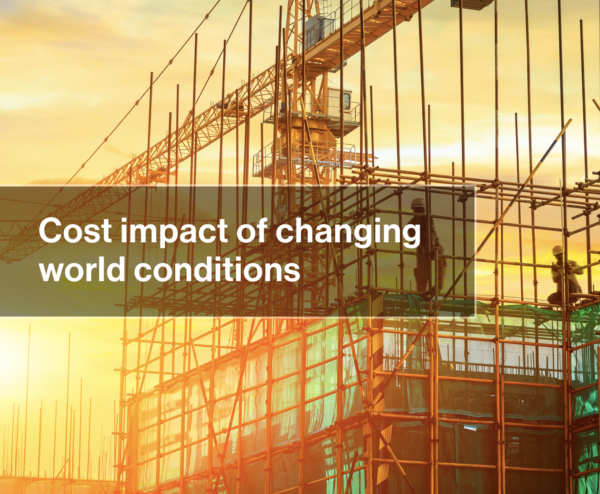Cost impact of changing world conditions